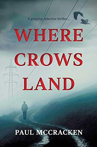 BOOK REVIEW: WHERE CROWS LAND by PAUL&nbsp;McCRACKEN